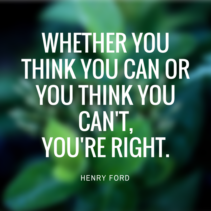 whether-you-think-you-can-or-you-think-you-cant-youre-right