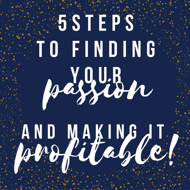 5-steps-to-finding-your-passion-and-making-it-profitable-1