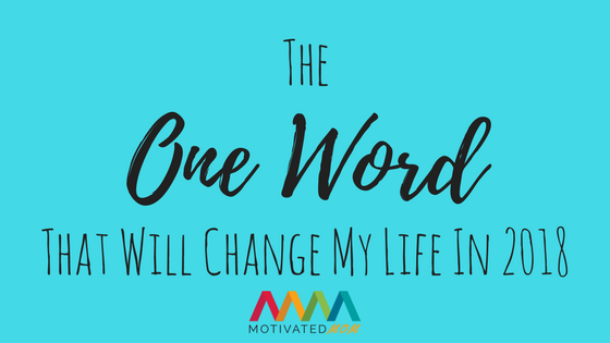 the-one-word-that-will-change-my-life-in-2018
