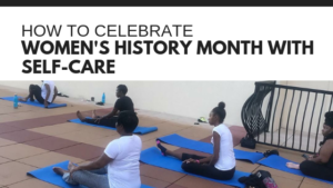 celebrate-womens-history-month-self-care