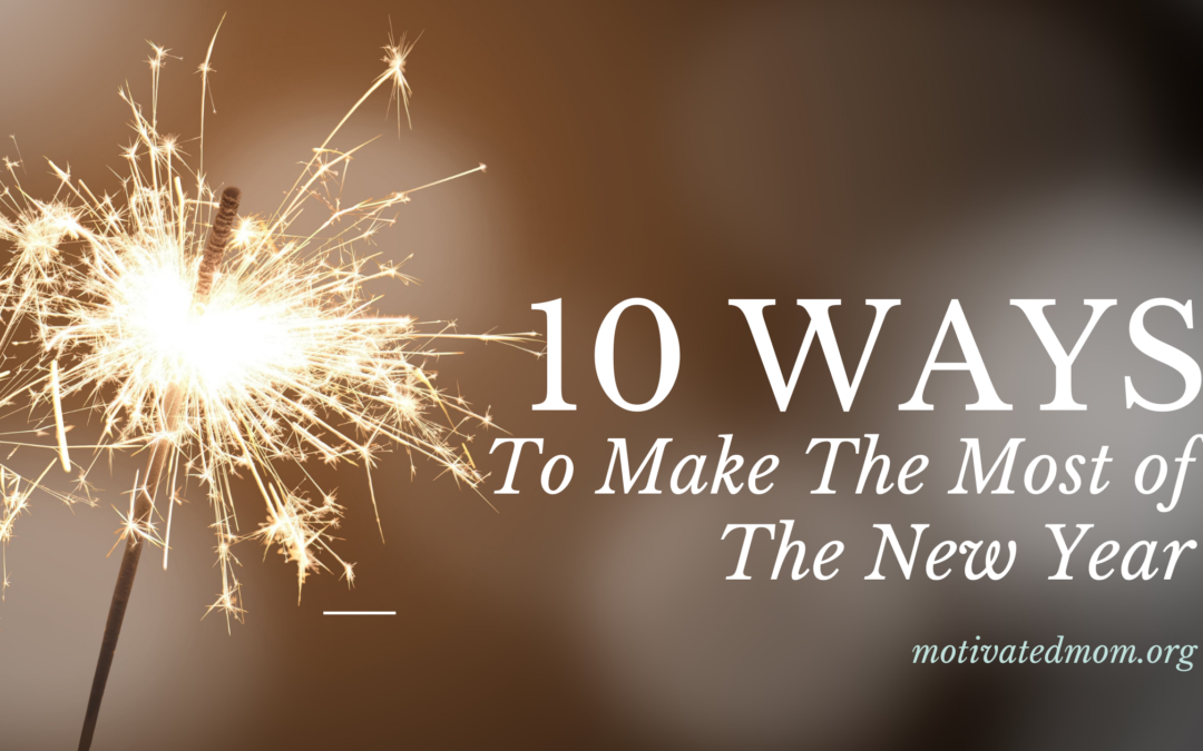 How To Get The Most Out Of The New Year