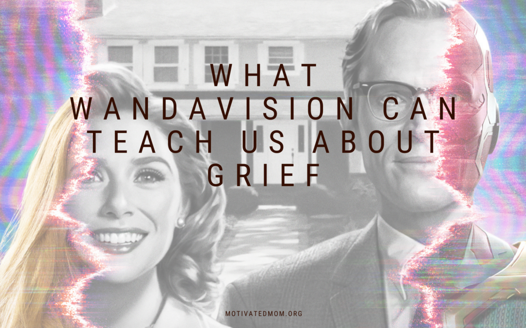 What WandaVision Can Teach Us About Grief