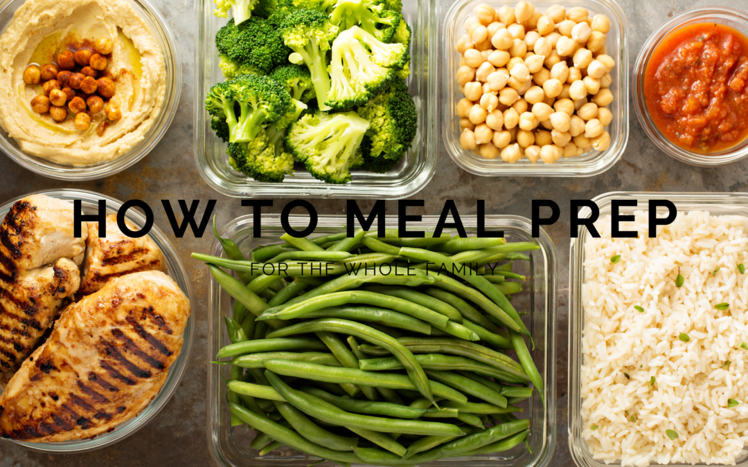 How To Meal Prep For The Whole Family