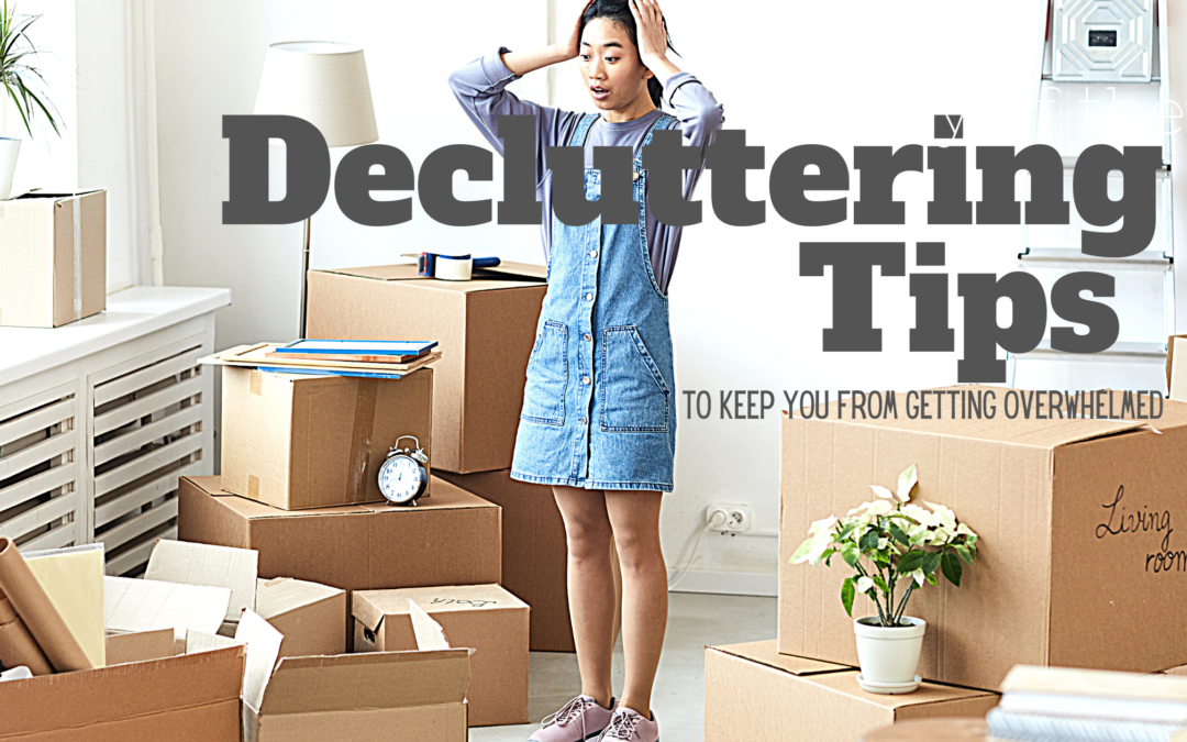 Decluttering Tips to Keep You From Getting Overwhelmed