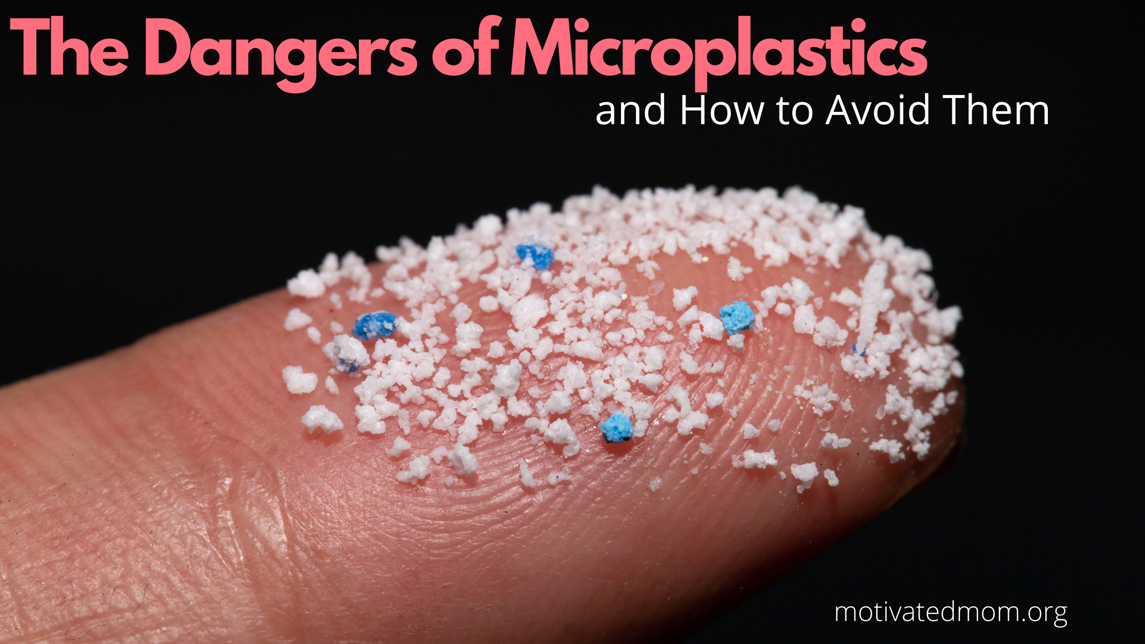 The Dangers of Microplastics and How to Avoid Them