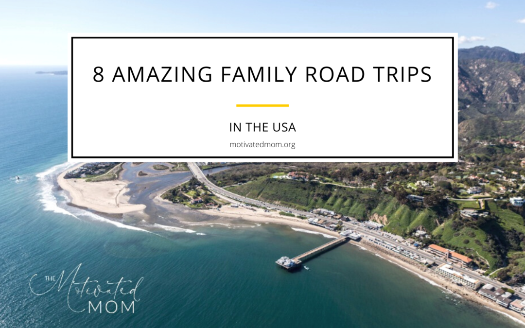 8 Amazing Family Road Trips in the USA