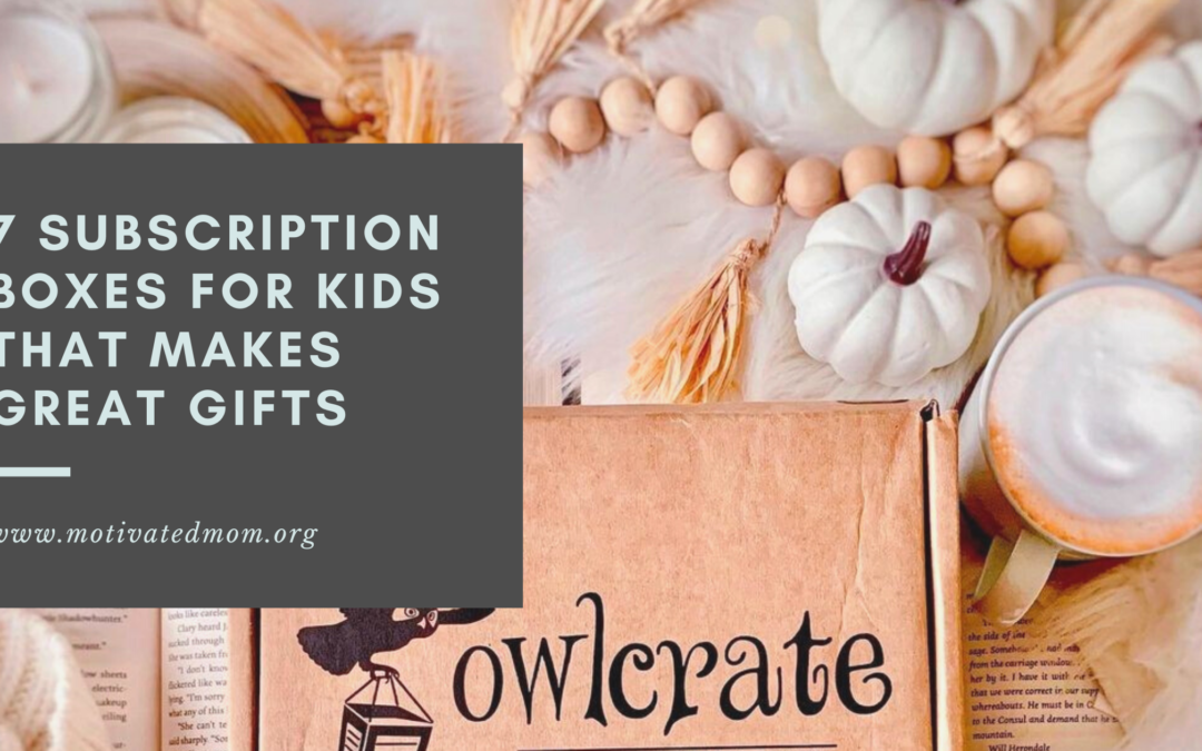 7 Subscription Boxes For Kids That Makes Great Gifts