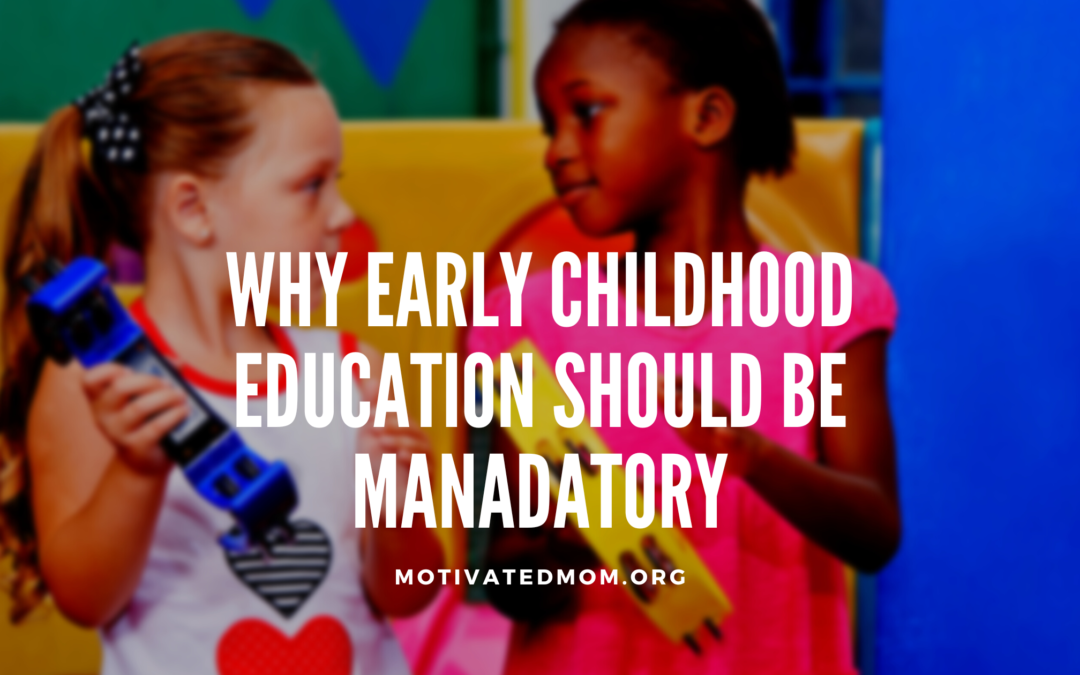 Early Childhood Education Should Be Mandatory